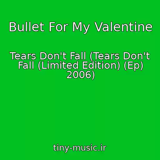 کاور آهنگ Bullet For My Valentine از Tears Don't Fall (Tears Don't Fall (Limited Edition) (Ep) 2006)