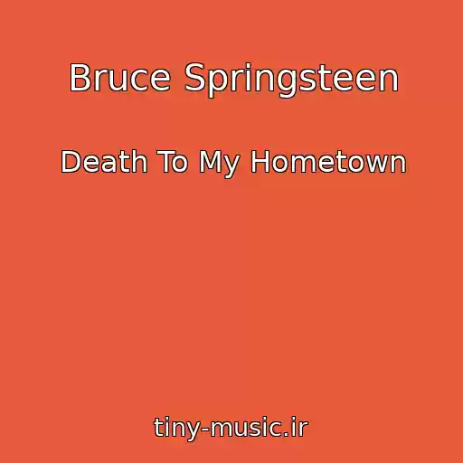 کاور آهنگ Bruce Springsteen از Death To My Hometown