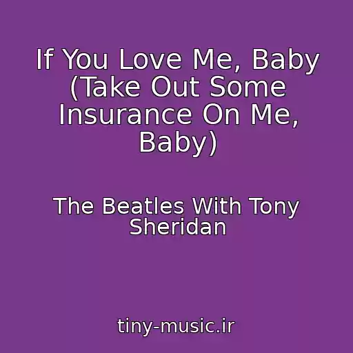 کاور آهنگ If You Love Me, Baby (Take Out Some Insurance On Me, Baby) از The Beatles With Tony Sheridan