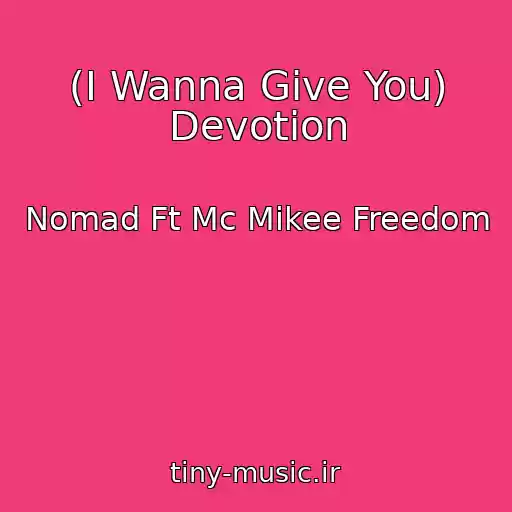 کاور آهنگ (I Wanna Give You) Devotion از Nomad Ft Mc Mikee Freedom
