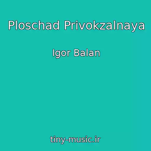 کاور آهنگ Ploschad Privokzalnaya از Igor Balan