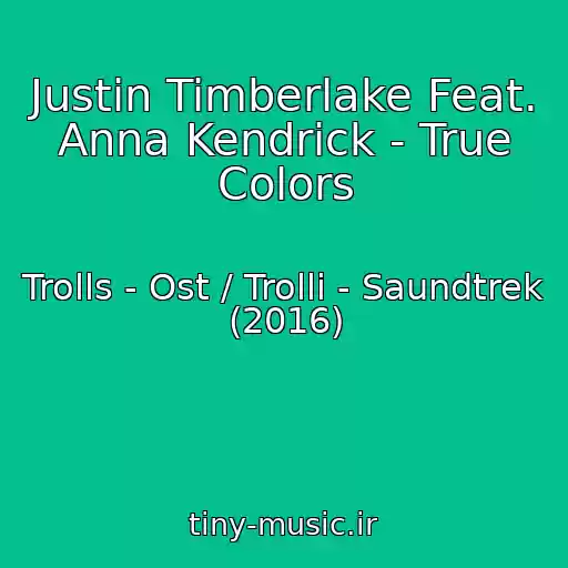 کاور آهنگ Justin Timberlake Feat. Anna Kendrick - True Colors از Trolls - Ost / Trolli - Saundtrek (2016)