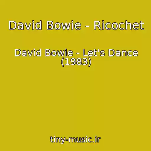 کاور آهنگ David Bowie - Ricochet از David Bowie - Let's Dance (1983)