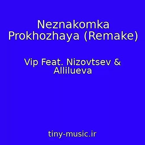 کاور آهنگ Neznakomka Prokhozhaya (Remake) از Vip Feat. Nizovtsev & Allilueva