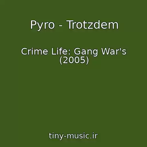 کاور آهنگ Pyro - Trotzdem از Crime Life: Gang War's (2005)