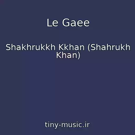 کاور آهنگ Le Gaee از Shakhrukkh Kkhan (Shahrukh Khan)