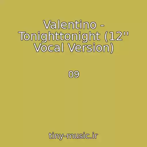 کاور آهنگ Valentino - Tonighttonight (12'' Vocal Version) از 09