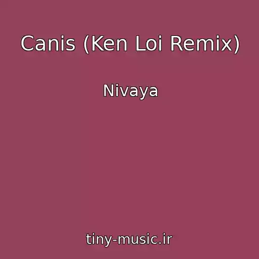کاور آهنگ Canis (Ken Loi Remix) از Nivaya