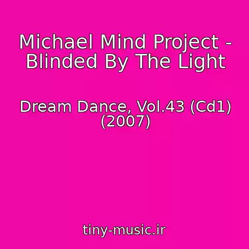 کاور آهنگ Michael Mind Project - Blinded By The Light از Dream Dance, Vol.43 (Cd1) (2007)