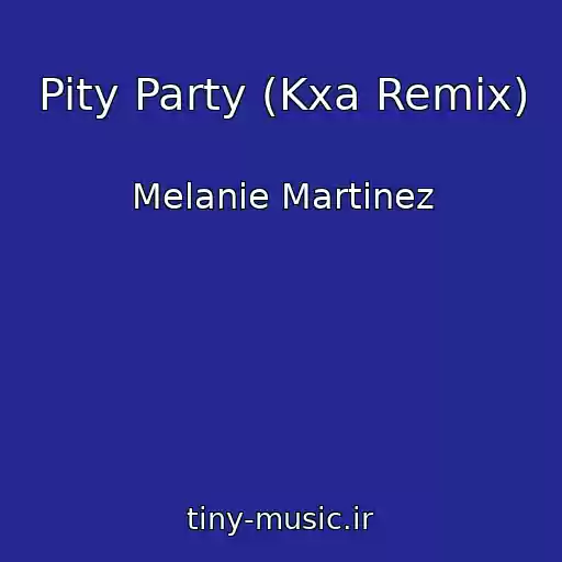 کاور آهنگ Pity Party (Kxa Remix) از Melanie Martinez