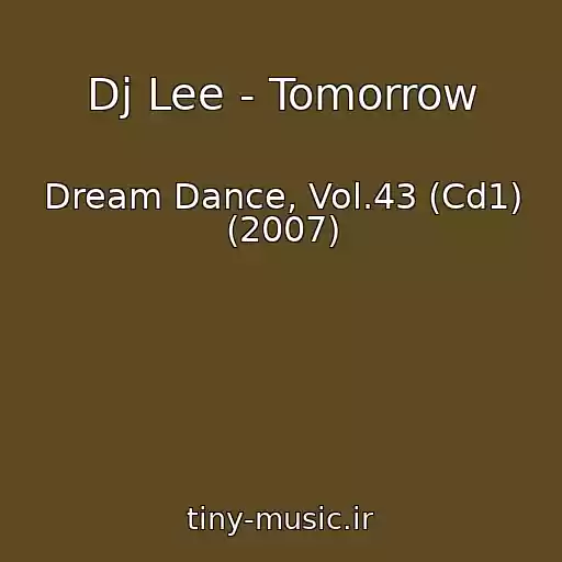 کاور آهنگ Dj Lee - Tomorrow از Dream Dance, Vol.43 (Cd1) (2007)