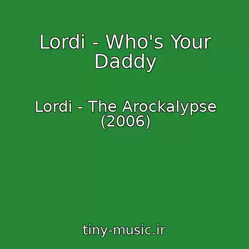 کاور آهنگ Lordi - Who's Your Daddy از Lordi - The Arockalypse (2006)