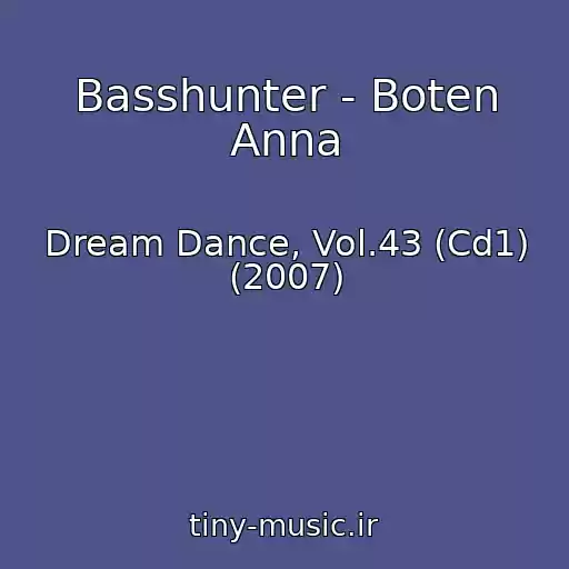 کاور آهنگ Basshunter - Boten Anna از Dream Dance, Vol.43 (Cd1) (2007)
