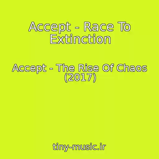 کاور آهنگ Accept - Race To Extinction از Accept - The Rise Of Chaos (2017)