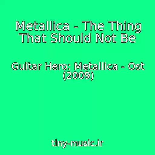 کاور آهنگ Metallica - The Thing That Should Not Be از Guitar Hero: Metallica - Ost (2009)