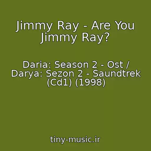 کاور آهنگ Jimmy Ray - Are You Jimmy Ray? از Daria: Season 2 - Ost / Darya: Sezon 2 - Saundtrek (Cd1) (1998)