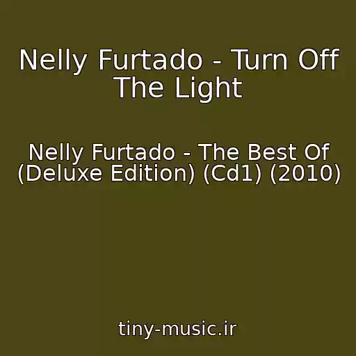 کاور آهنگ Nelly Furtado - Turn Off The Light از Nelly Furtado - The Best Of (Deluxe Edition) (Cd1) (2010)