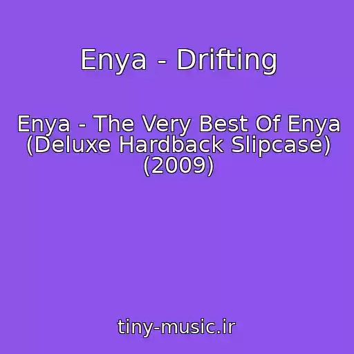 کاور آهنگ Enya - Drifting از Enya - The Very Best Of Enya (Deluxe Hardback Slipcase) (2009)