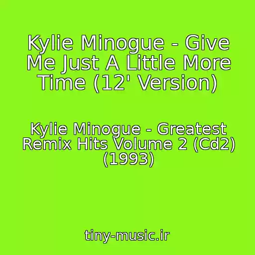 کاور آهنگ Kylie Minogue - Give Me Just A Little More Time (12' Version) از Kylie Minogue - Greatest Remix Hits Volume 2 (Cd2) (1993)