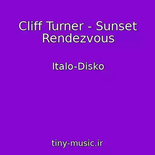 کاور آهنگ Cliff Turner - Sunset Rendezvous از Italo-Disko