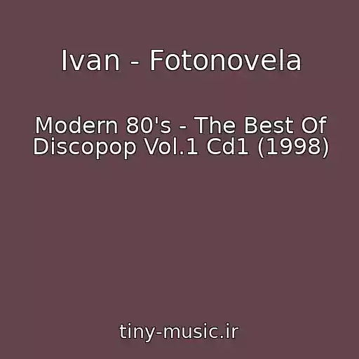 کاور آهنگ Ivan - Fotonovela از Modern 80's - The Best Of Discopop Vol.1 Cd1 (1998)