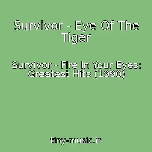 کاور آهنگ Survivor - Eye Of The Tiger از Survivor - Fire In Your Eyes: Greatest Hits (1990)