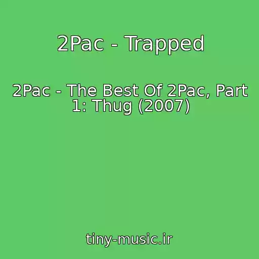 کاور آهنگ 2Pac - Trapped از 2Pac - The Best Of 2Pac, Part 1: Thug (2007)