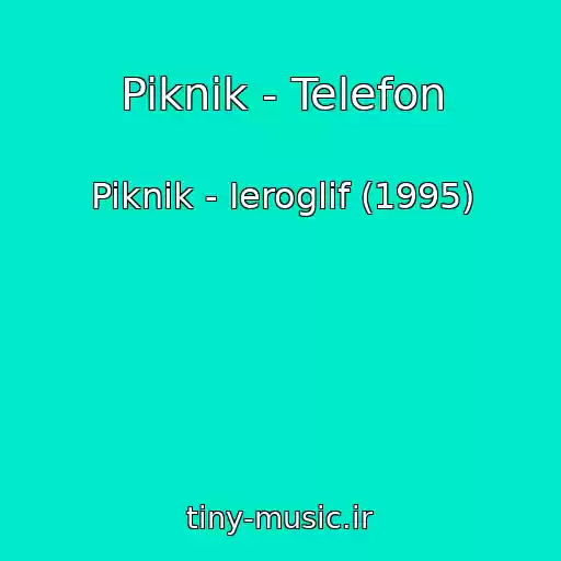 کاور آهنگ Piknik - Telefon از Piknik - Ieroglif (1995)