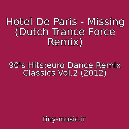 کاور آهنگ Hotel De Paris - Missing (Dutch Trance Force Remix) از 90's Hits:euro Dance Remix Classics Vol.2 (2012)