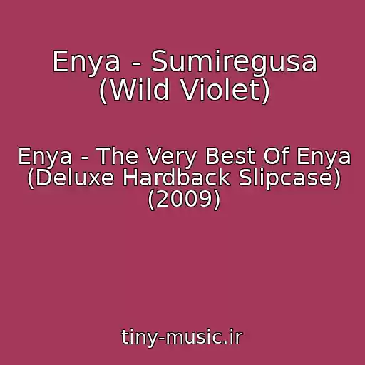 کاور آهنگ Enya - Sumiregusa (Wild Violet) از Enya - The Very Best Of Enya (Deluxe Hardback Slipcase) (2009)