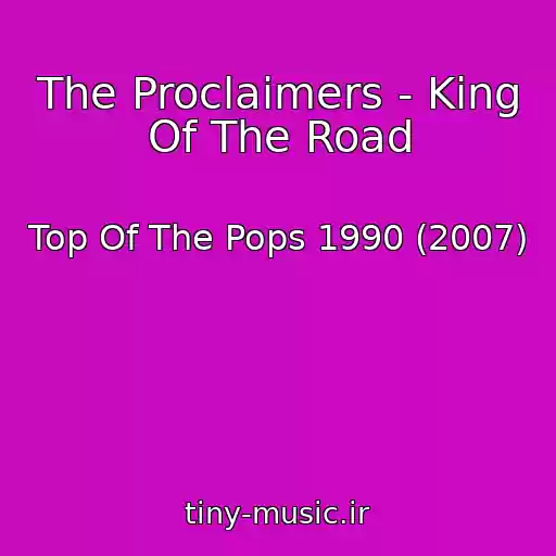 کاور آهنگ The Proclaimers - King Of The Road از Top Of The Pops 1990 (2007)