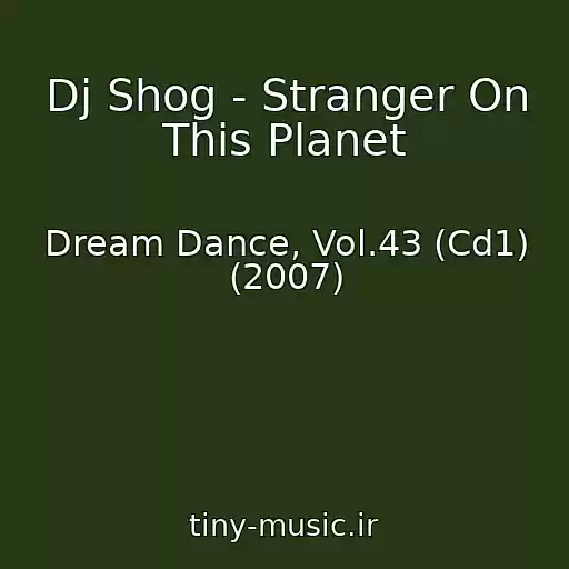 کاور آهنگ Dj Shog - Stranger On This Planet از Dream Dance, Vol.43 (Cd1) (2007)