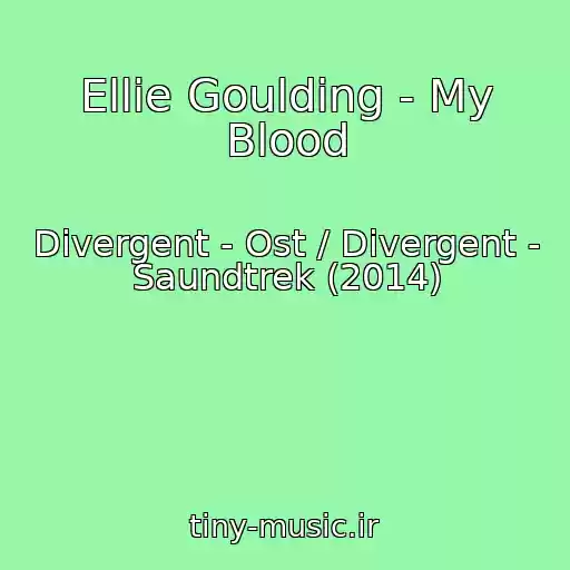 کاور آهنگ Ellie Goulding - My Blood از Divergent - Ost / Divergent - Saundtrek (2014)