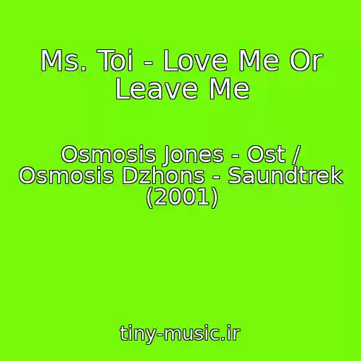 کاور آهنگ Ms. Toi - Love Me Or Leave Me از Osmosis Jones - Ost / Osmosis Dzhons - Saundtrek (2001)