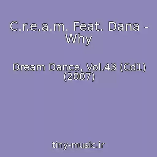 کاور آهنگ C.r.e.a.m. Feat. Dana - Why از Dream Dance, Vol.43 (Cd1) (2007)