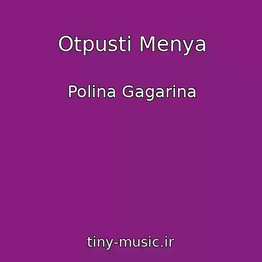 کاور آهنگ Otpusti Menya از Polina Gagarina