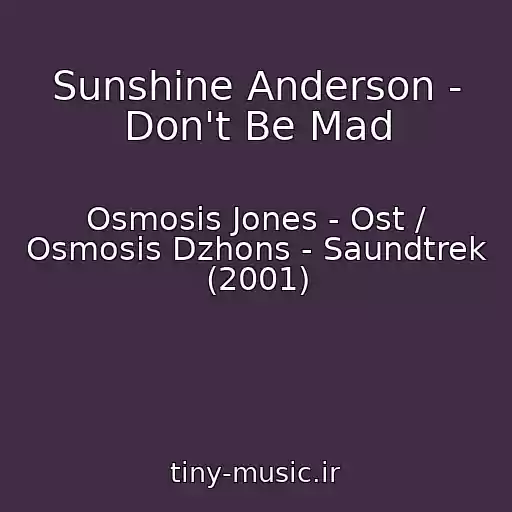 کاور آهنگ Sunshine Anderson - Don't Be Mad از Osmosis Jones - Ost / Osmosis Dzhons - Saundtrek (2001)