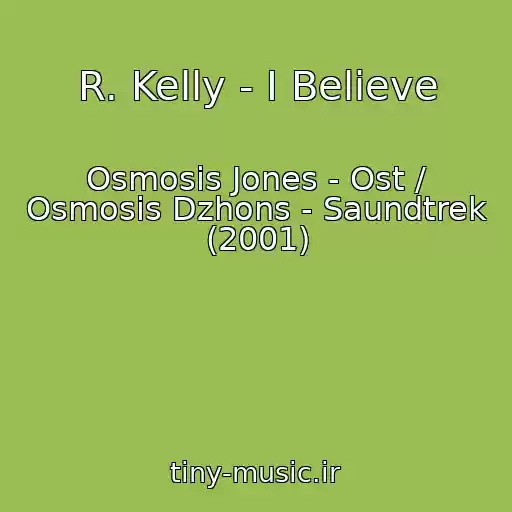 کاور آهنگ R. Kelly - I Believe از Osmosis Jones - Ost / Osmosis Dzhons - Saundtrek (2001)