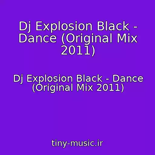 کاور آهنگ Dj Explosion Black - Dance (Original Mix 2011) از Dj Explosion Black - Dance (Original Mix 2011)