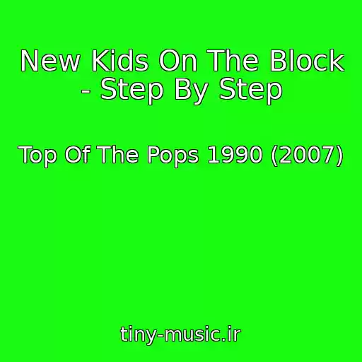 کاور آهنگ New Kids On The Block - Step By Step از Top Of The Pops 1990 (2007)