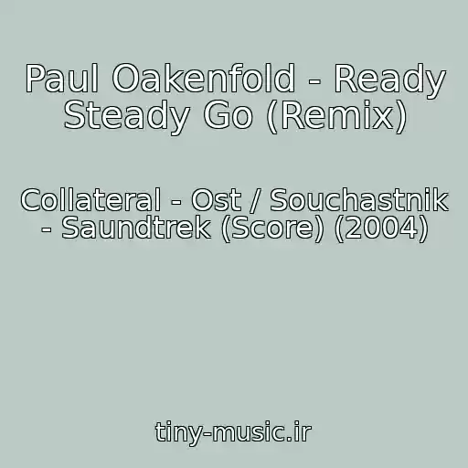 کاور آهنگ Paul Oakenfold - Ready Steady Go (Remix) از Collateral - Ost / Souchastnik - Saundtrek (Score) (2004)