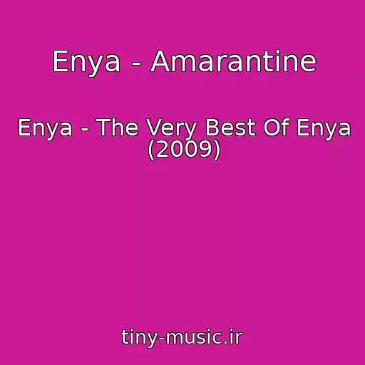 کاور آهنگ Enya - Amarantine از Enya - The Very Best Of Enya (2009)