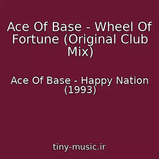 کاور آهنگ Ace Of Base - Wheel Of Fortune (Original Club Mix) از Ace Of Base - Happy Nation (1993)