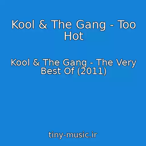 کاور آهنگ Kool & The Gang - Too Hot از Kool & The Gang - The Very Best Of (2011)
