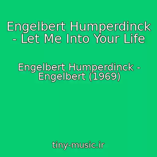 کاور آهنگ Engelbert Humperdinck - Let Me Into Your Life از Engelbert Humperdinck - Engelbert (1969)