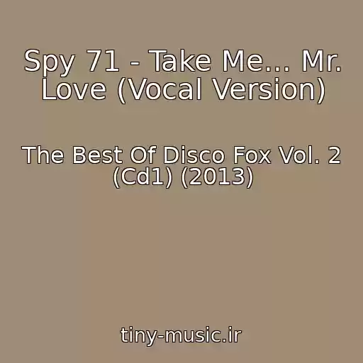 کاور آهنگ Spy 71 - Take Me... Mr. Love (Vocal Version) از The Best Of Disco Fox Vol. 2 (Cd1) (2013)