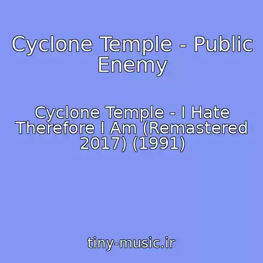 کاور آهنگ Cyclone Temple - Public Enemy از Cyclone Temple - I Hate Therefore I Am (Remastered 2017) (1991)