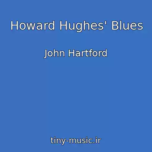 کاور آهنگ Howard Hughes' Blues از John Hartford