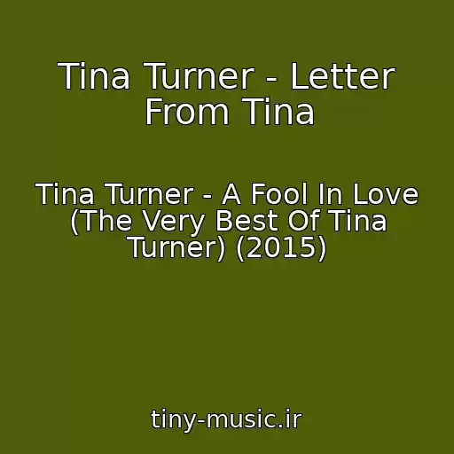 کاور آهنگ Tina Turner - Letter From Tina از Tina Turner - A Fool In Love (The Very Best Of Tina Turner) (2015)