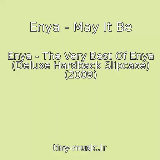 کاور آهنگ Enya - May It Be از Enya - The Very Best Of Enya (Deluxe Hardback Slipcase) (2009)
